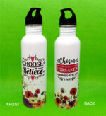Choose to believe and Chosen not forsaken I am who you say I am Christian Steel Bottle