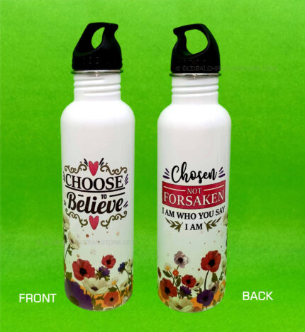 Choose to believe and Chosen not forsaken I am who you say I am Christian Steel Bottle