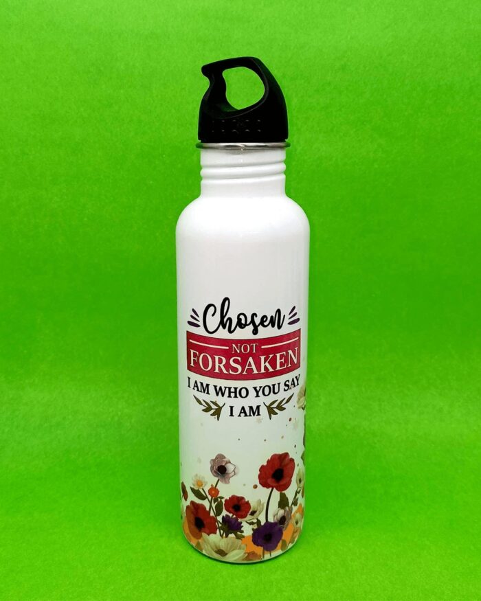Chosen not forsaken I am who you say I am Steel Bottle For Christian Gifts