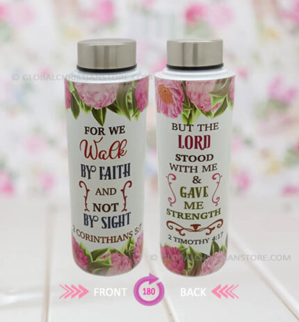 For we walk by Faith and Not by Sight Christian Steel Bottle
