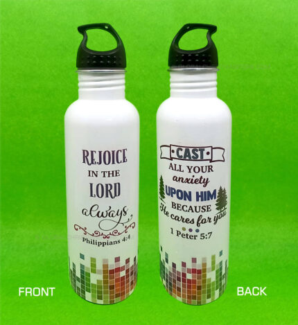 Rejoice in the Lord always Philippians 4 verse 4 and Cast all your anxiety upon Him because He cares for you Christian Bottle