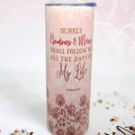 Surely Goodness And Mercy Shall Follow Me All The Days Of My Life and For I am With You To Protect You and Deliver You Premium Tumbler With Bible Verse