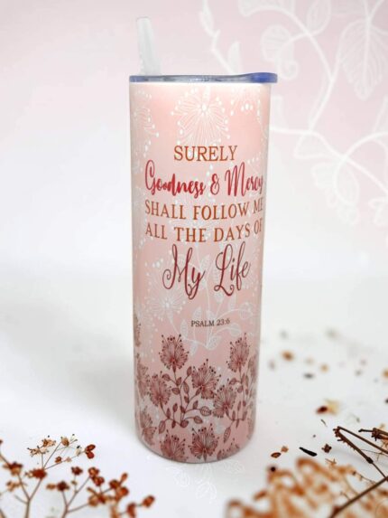Surely Goodness And Mercy Shall Follow Me All The Days Of My Life and For I am With You To Protect You and Deliver You Premium Tumbler With Bible Verse
