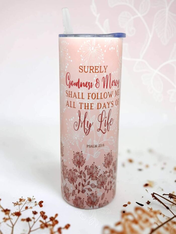 Surely Goodness And Mercy Shall Follow Me All The Days Of My Life and For I am With You To Protect You and Deliver You Premium Tumbler With Bible Verse