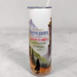 You Shall Be Like A Watered Garden And Like A Spring Of Water Whose Waters Do Not Fail and You Shall Not See Wind Nor Shall You See Rain Yet That Valley Shall Be Filled With Water Premium Tumblers With Bible Verse