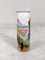 You Shall Be Like A Watered Garden And Like A Spring Of Water Whose Waters Do Not Fail and You Shall Not See Wind Nor Shall You See Rain Yet That Valley Shall Be Filled With Water Premium Tumblers With Bible Verse